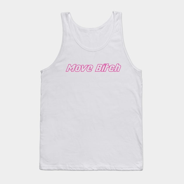 Move Bitch Tank Top by LauralineM